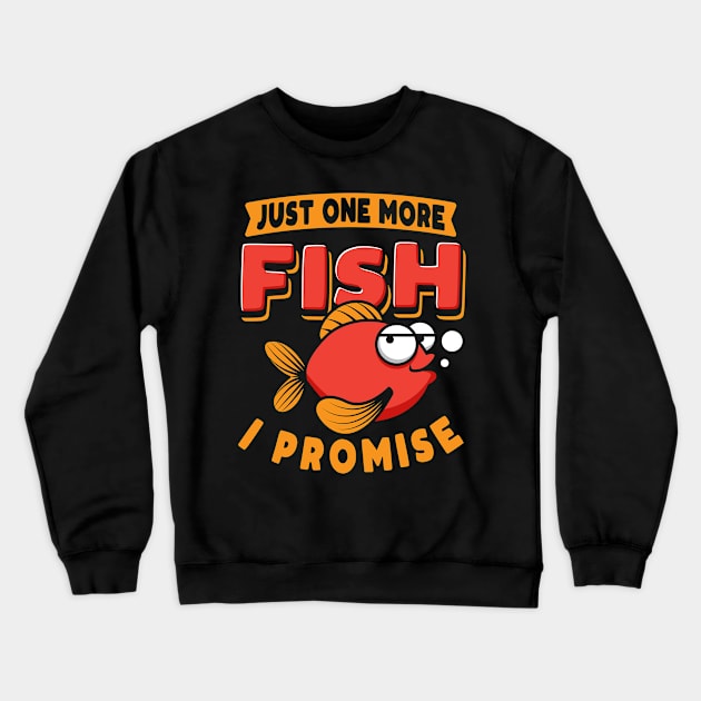 Just One More Fish I Promise Crewneck Sweatshirt by maxcode